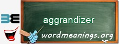 WordMeaning blackboard for aggrandizer